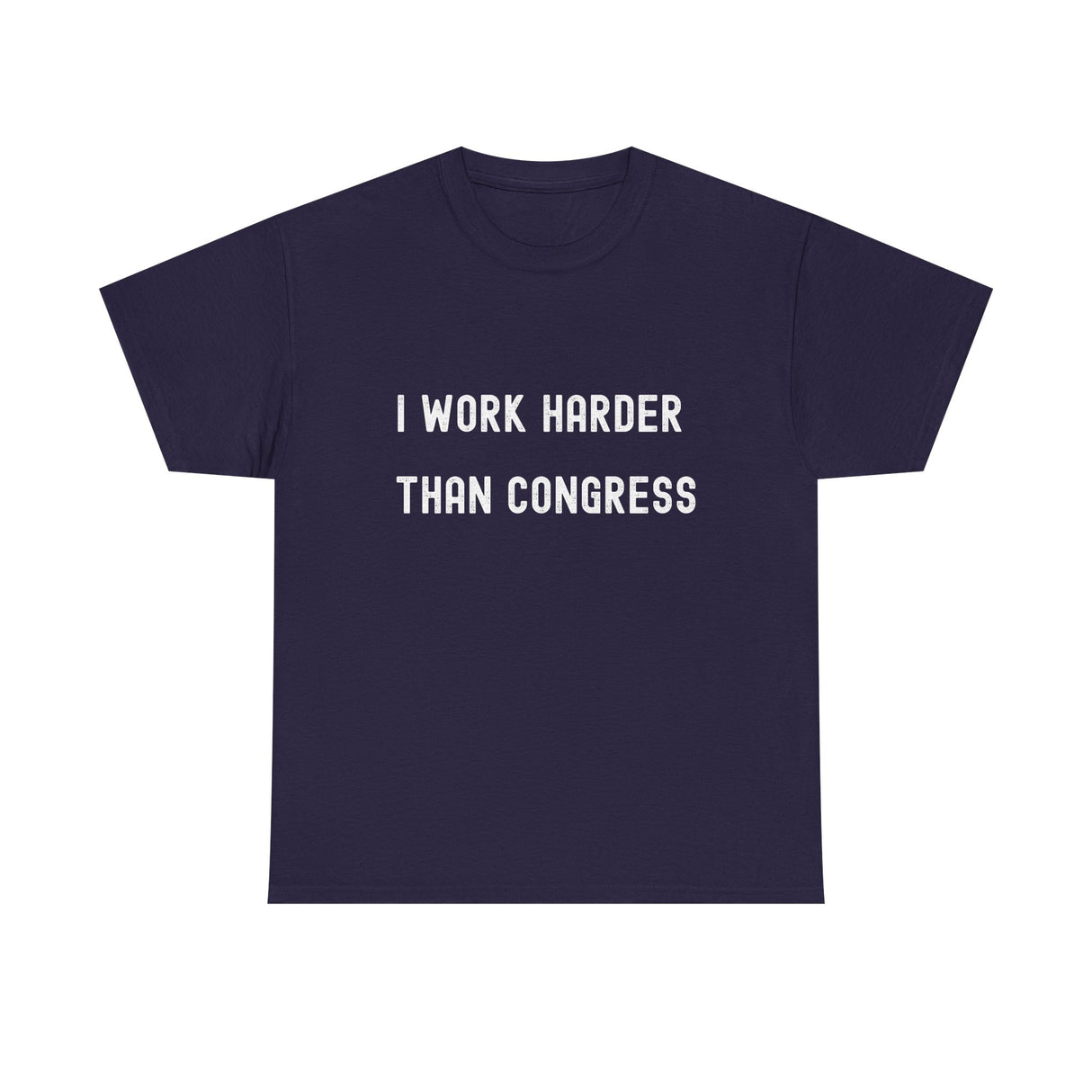 "I Work Harder Than Congress" Unisex Heavy Cotton Tee
