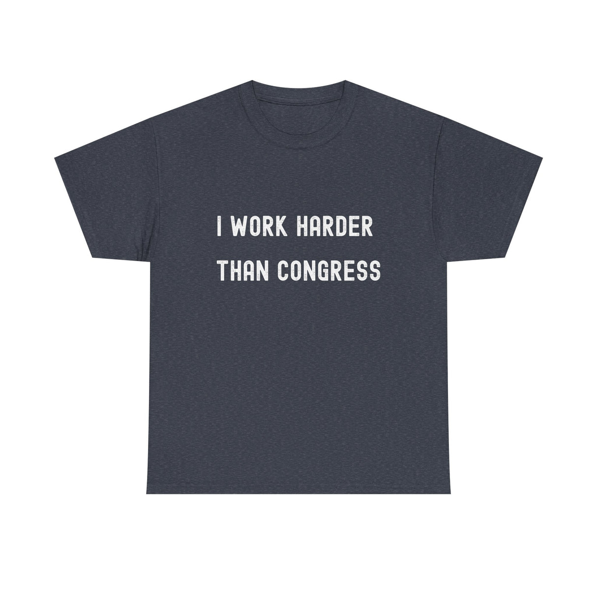 "I Work Harder Than Congress" Unisex Heavy Cotton Tee