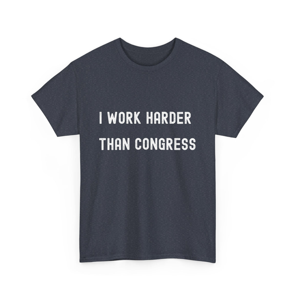 "I Work Harder Than Congress" Unisex Heavy Cotton Tee