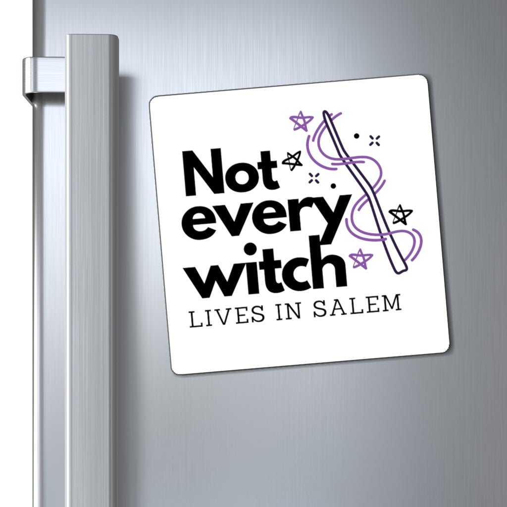 Not Every Witch Lives In Salem Magnet - Arcane Imports