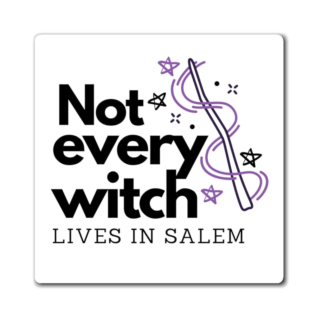 Not Every Witch Lives In Salem Magnet - Arcane Imports