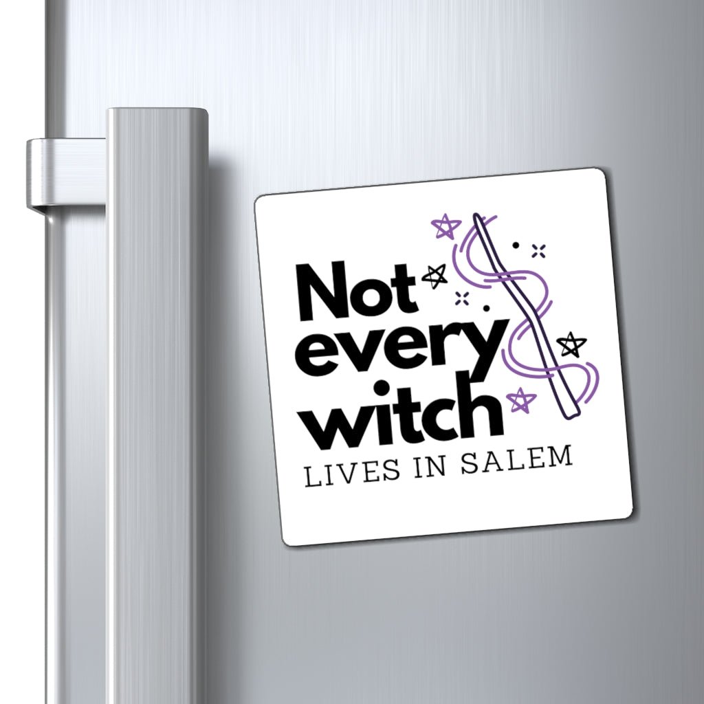 Not Every Witch Lives In Salem Magnet - Arcane Imports