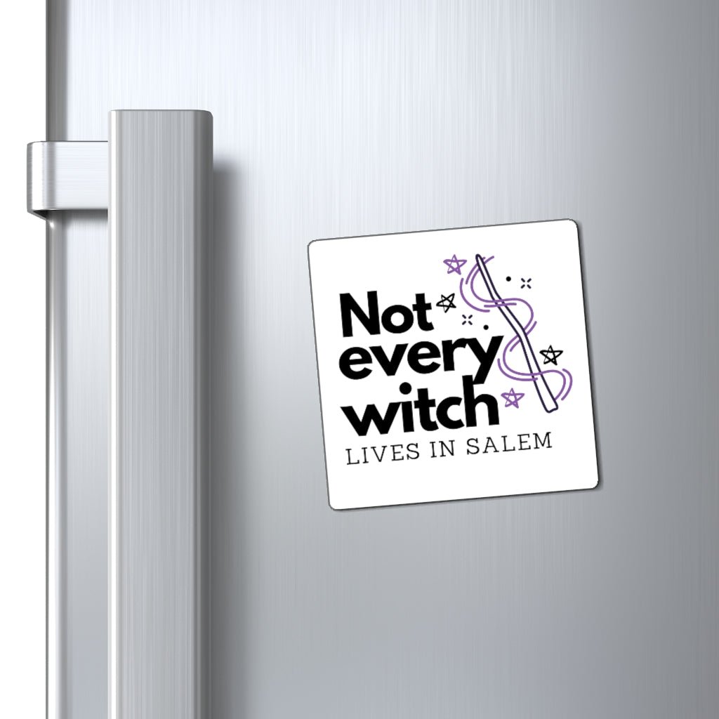 Not Every Witch Lives In Salem Magnet - Arcane Imports