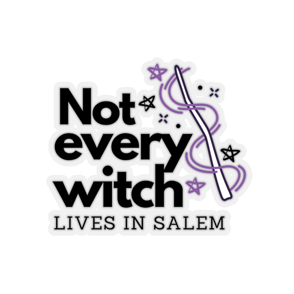 Not Every Witch Lives In Salem Sticker - Arcane Imports