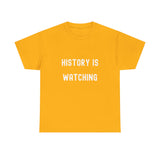 History is Watching Unisex Heavy Cotton Tee