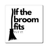 If the Broom Fits Magnet - Arcane Imports